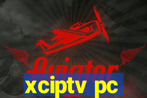 xciptv pc